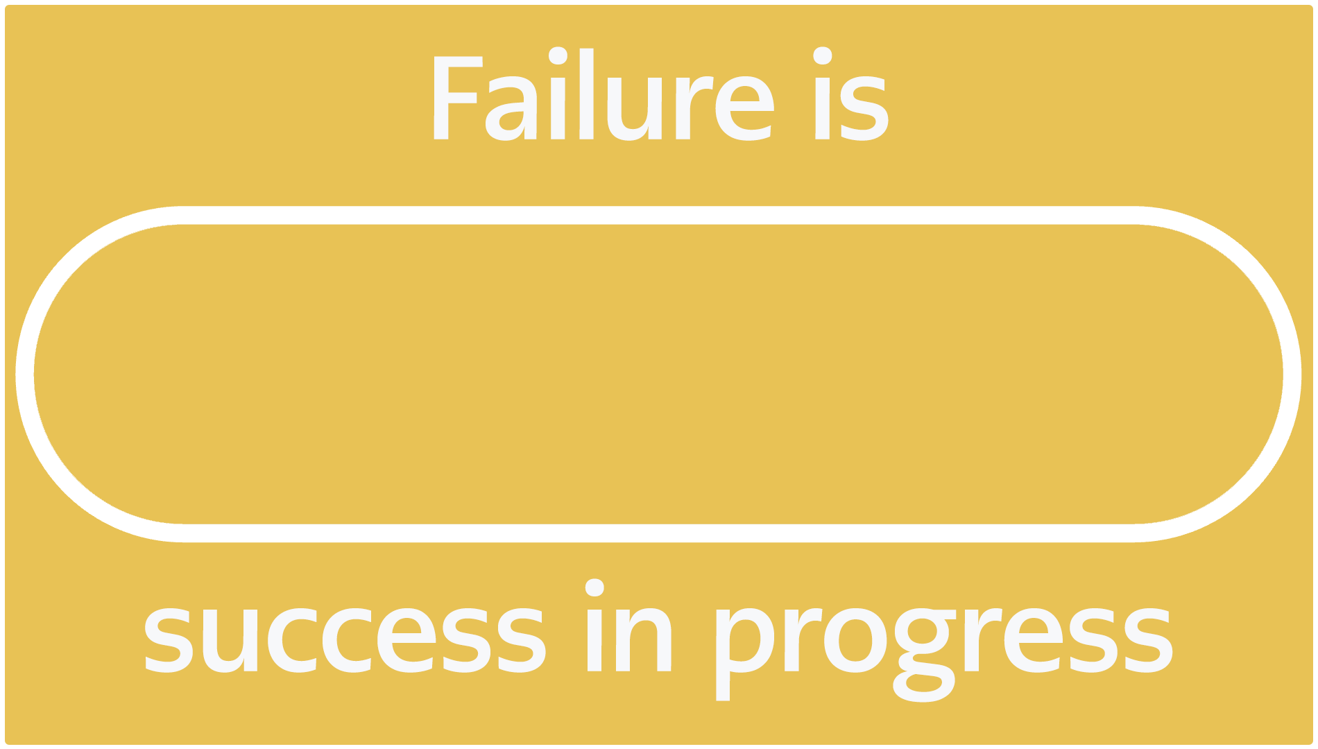 Progress bar gif with text "Failure is success in progress"